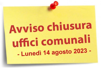 Chiusura uffici comunali luned&igrave; 14 agosto 2023